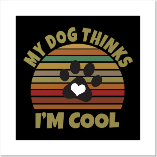 My Dog Thinks I'm Cool Posters and Art